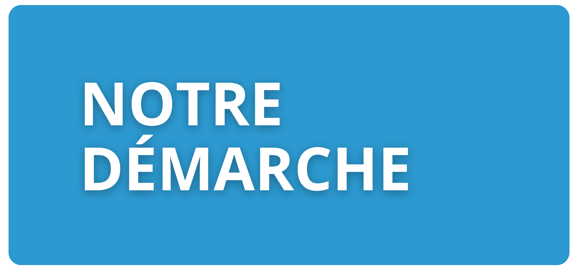 Notre démarche