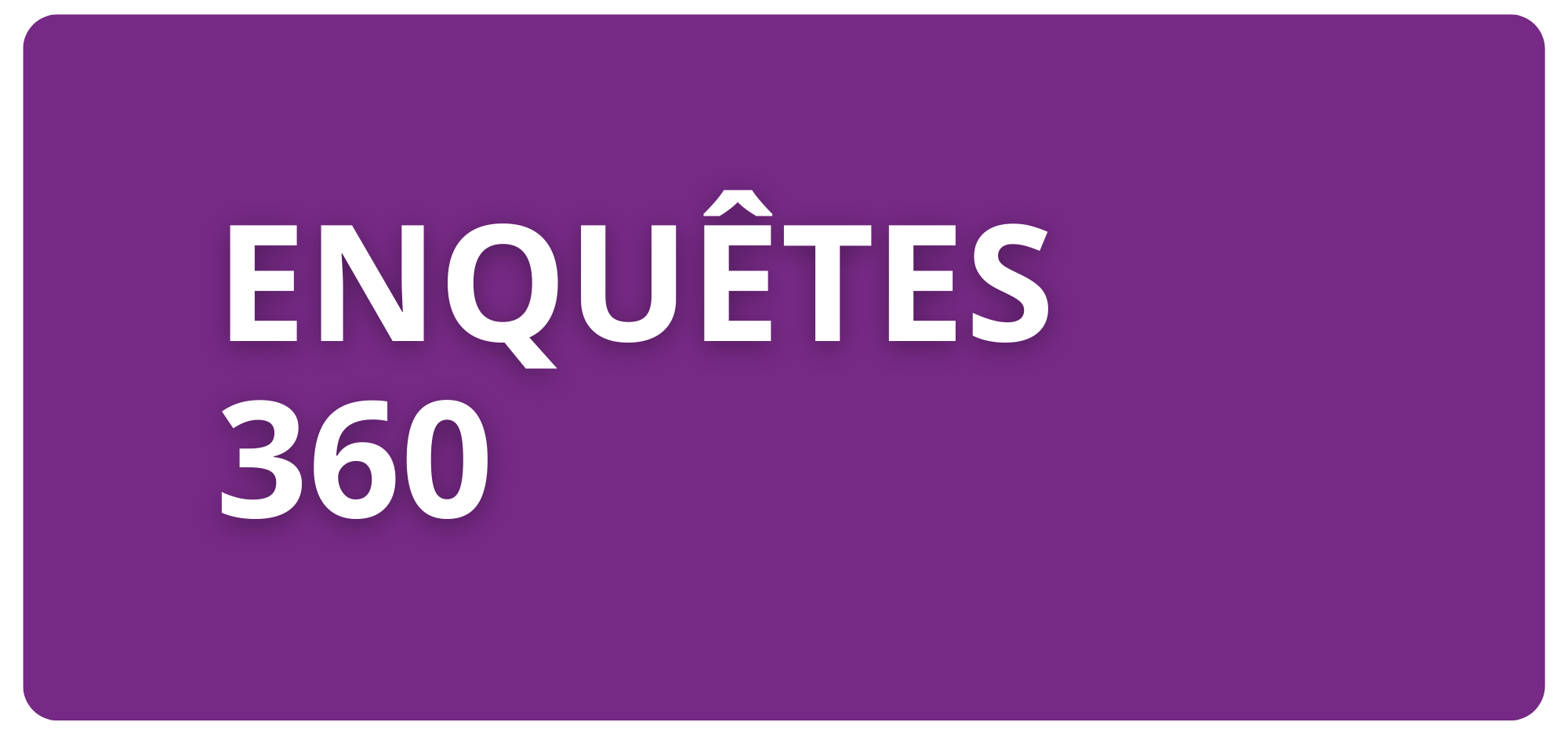 Les enquêtes 360